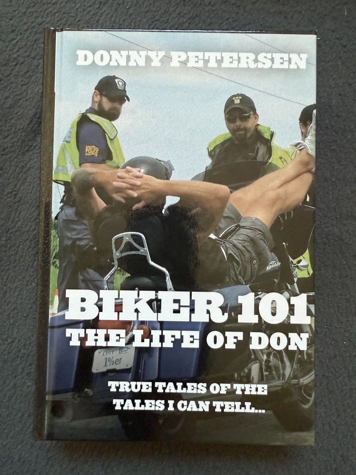 Biker 101: The Life of Don: The Trilogy: Part I by Donny Petersen: New Hardback