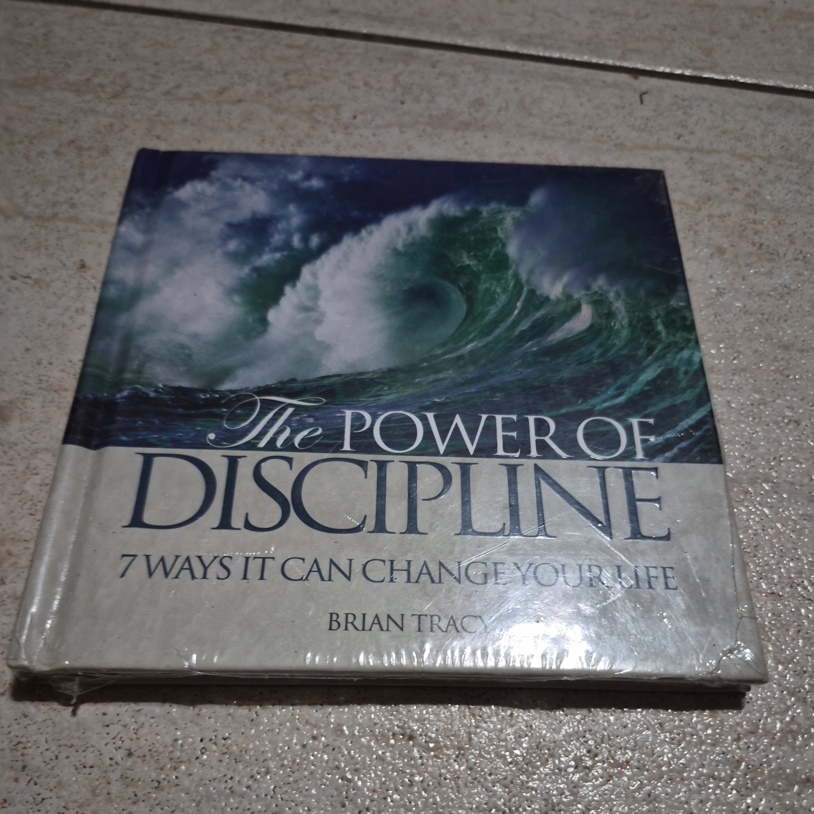 THE POWER OF DISCIPLINE: 7 WAYS IT CAN CHANGE YOUR LIFE By Brian Tracy New