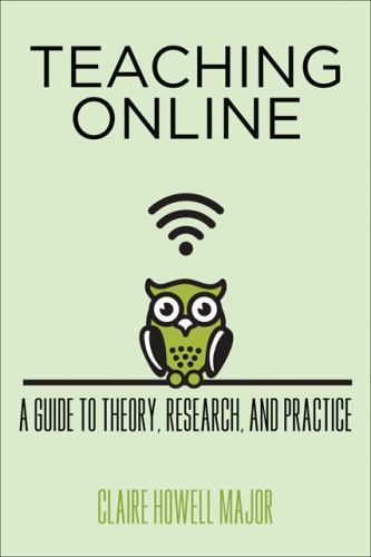 Teaching Online: A Guide to Theory, Research, and Practice