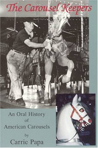 The Carousel Keepers: An Oral History of American Carousels – VERY GOOD