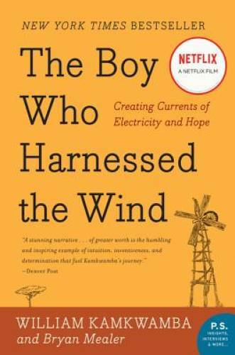 The Boy Who Harnessed the Wind: Creating Currents of Electricity and – VERY GOOD