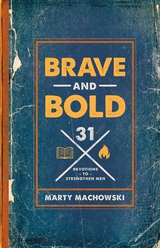 Marty Machowski Brave and Bold (Paperback)