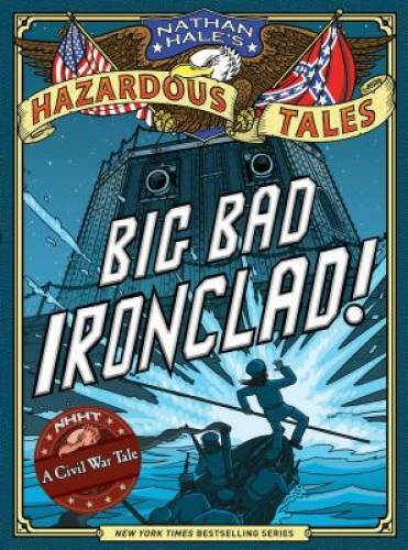 Big Bad Ironclad! (Nathan Hale&rsquo;s Hazardous Tales #2) – Hardcover – GOOD