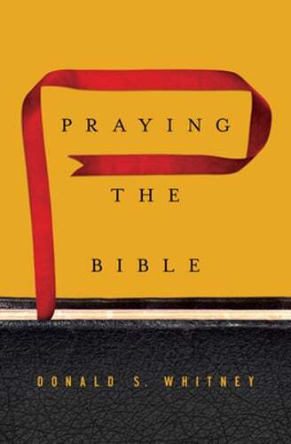 Praying the Bible by Donald S Whitney: Used