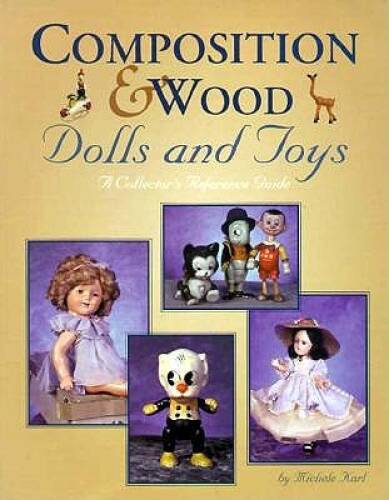 Composition & Wood Dolls and Toys: A Collector&rsquo;s Reference Guide – VERY GOOD
