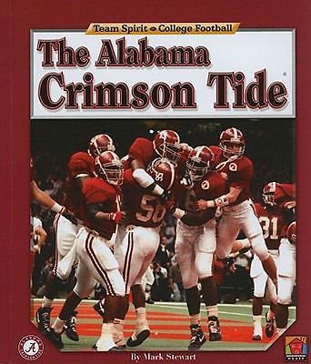 The Alabama Crimson Tide (Team Spirit: College Football) by Mark Stewart
