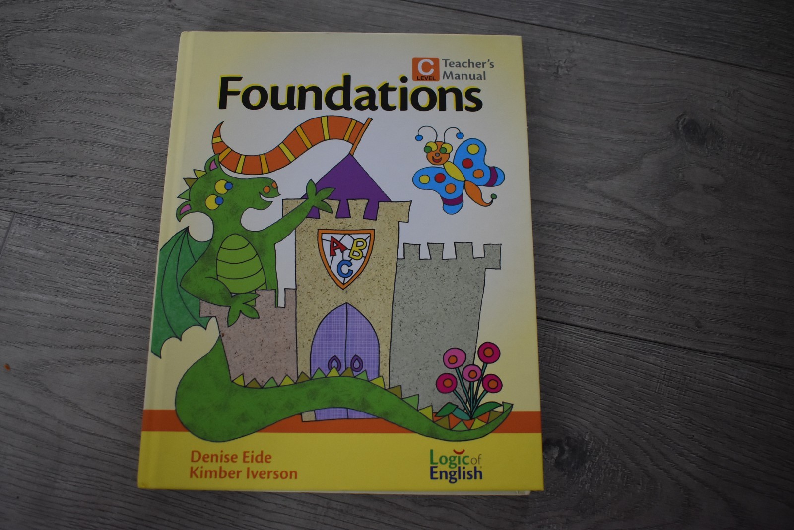 Foundations Level C Teacher&rsquo;s Manual Logic of English by D. Eide & K. Iverson