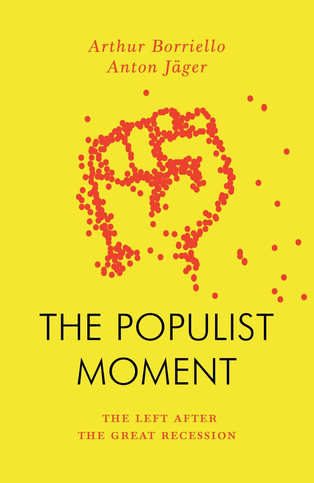 The Populist Moment: The Left After the Great Recession (Jacobin), Jager, Anton,