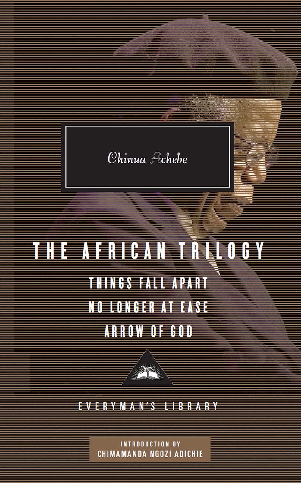 The African Trilogy: Things Fall Apart, No Longer at Ease, Arrow of God