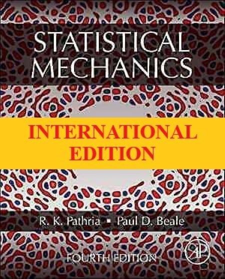 Statistical Mechanics by Paul D. Beale and R. K. Pathria, 4th International ed.