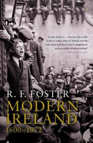 Modern Ireland: 1600-1972 – Paperback By Foster, R. F. – GOOD