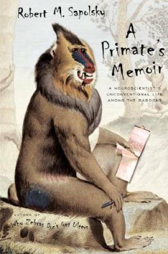 A Primate&rsquo;s Memoir – Hardcover By Sapolsky, Robert M. – GOOD