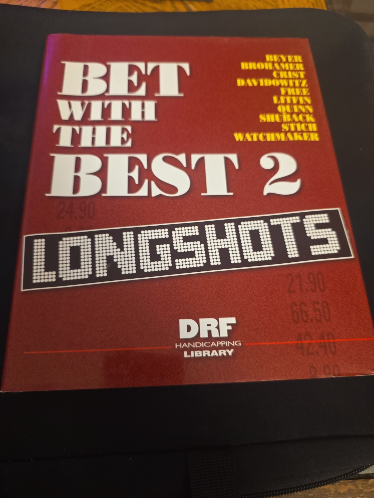 Bet with the Best 2 : Longshots by Andrew Beyer, Steven Crist, Brad Free, Steve