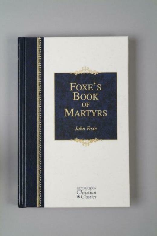 Foxe&rsquo;s Book of Martyrs