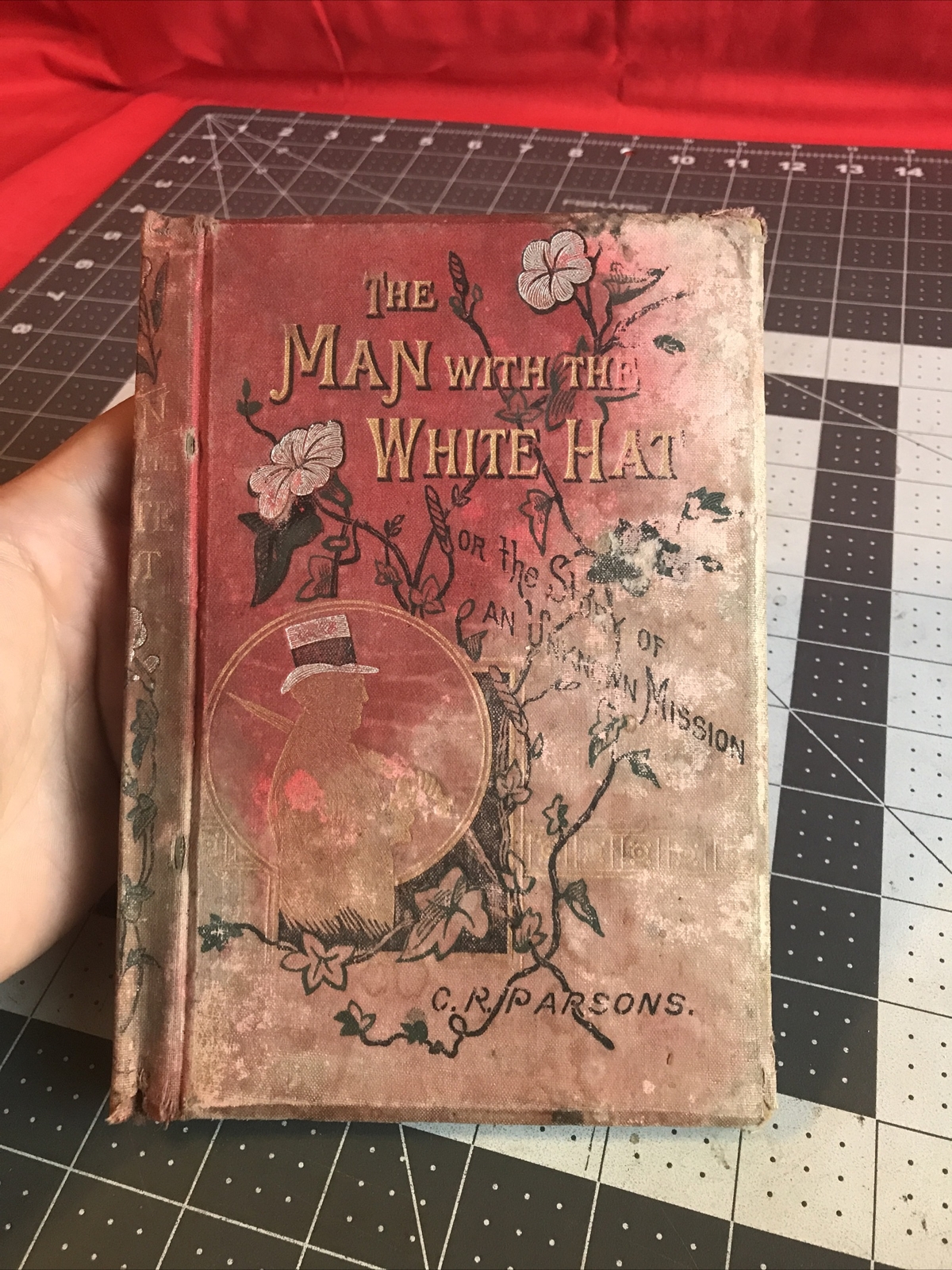 Antique 1888 The Man With The White Hat by C.R. Parsons (missing pages 49-205)