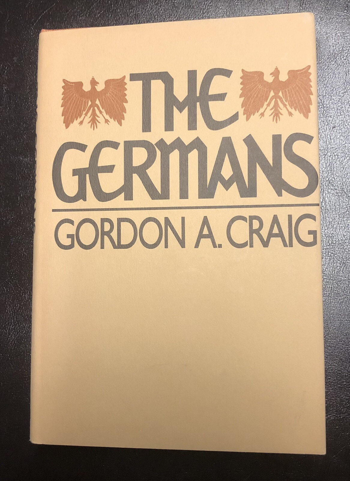 THE GERMANS Hardcover Gordon Alexander Craig FIRST EDITION 1982