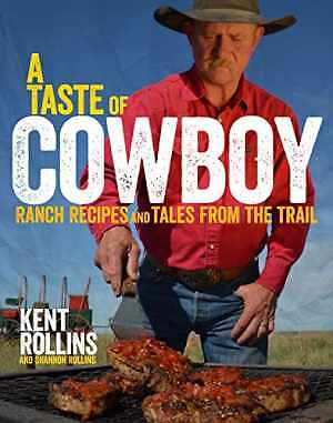 A Taste Of Cowboy: Ranch Recipes – Hardcover, by Rollins Kent; Rollins – Good