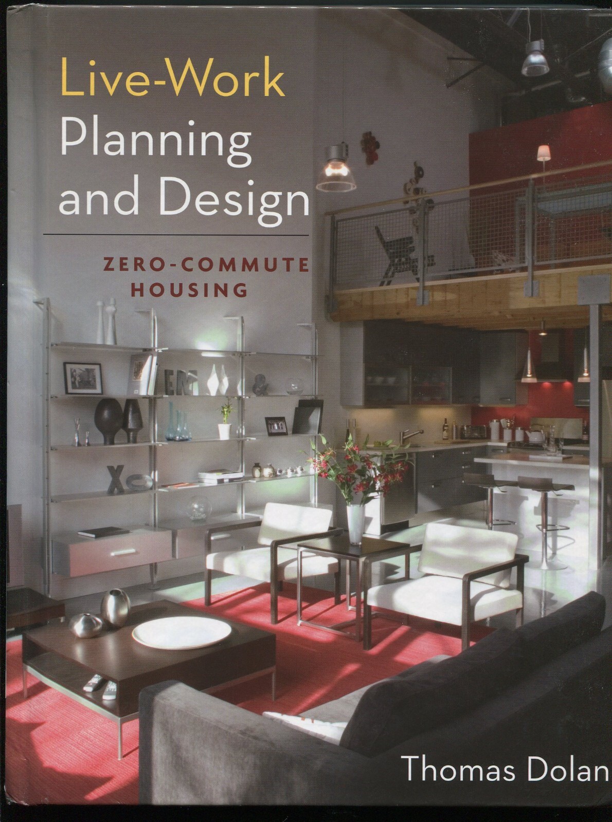 Live-Work Planning and Design • Zero-Commute Housing by Thomas Dolan