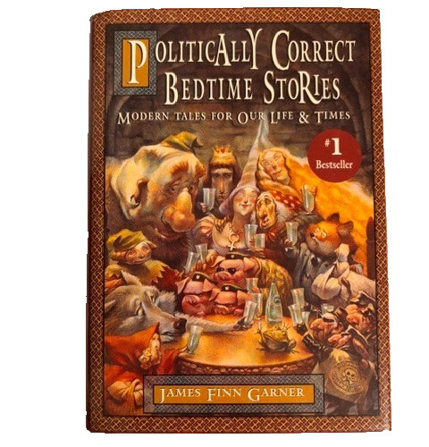 Politically Correct Bedtime Stories: Modern Tales for Our Life & Times Garner