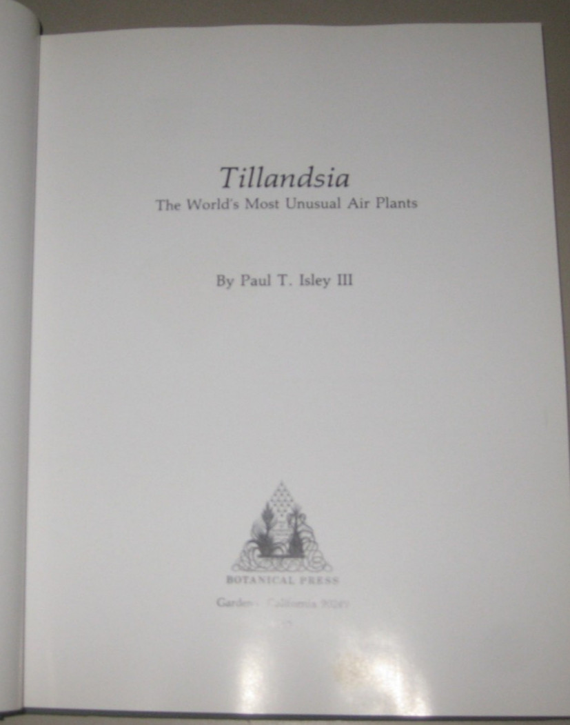 1987 First Ed Tillandsia: The World’s Most Unusual Air Plants by Paul T. Isley