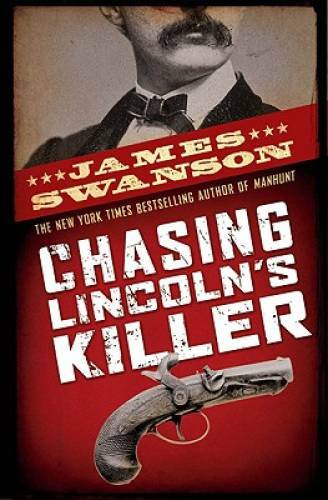 Chasing Lincoln&rsquo;s Killer – Hardcover By Swanson, James L. – GOOD