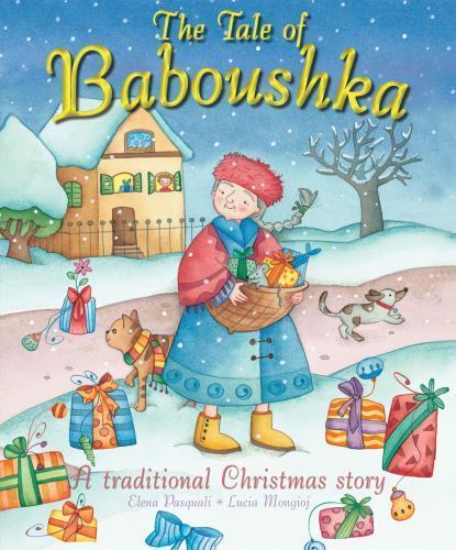 The Tale of Baboushka: A Traditional Christmas Story by Elena Pasquali