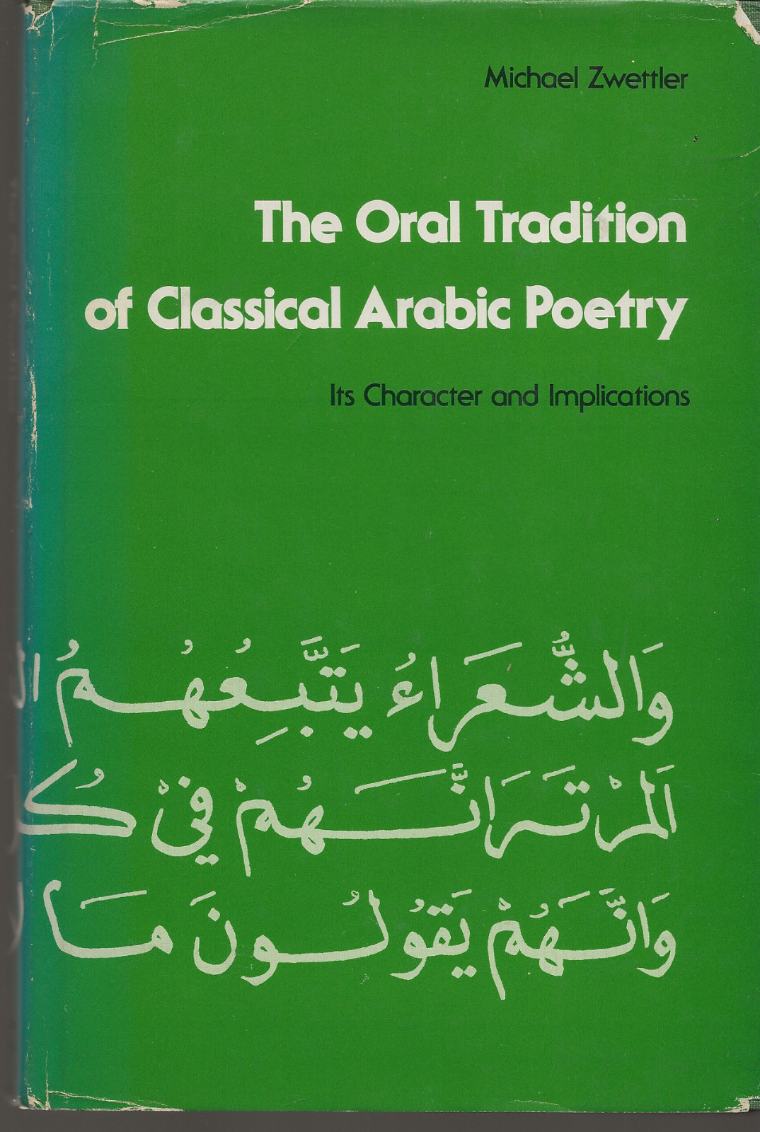 THE ORAL TRADITION OF CLASSICAL ARABIC POETRY MICHAEL ZWETTLER 1978 HARDCOVER