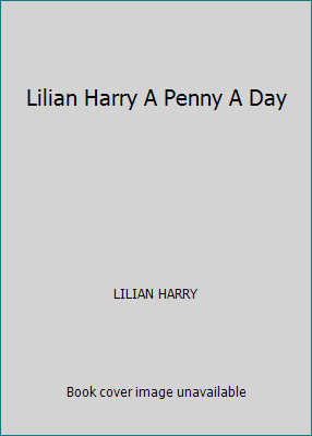 Lilian Harry A Penny A Day by LILIAN HARRY