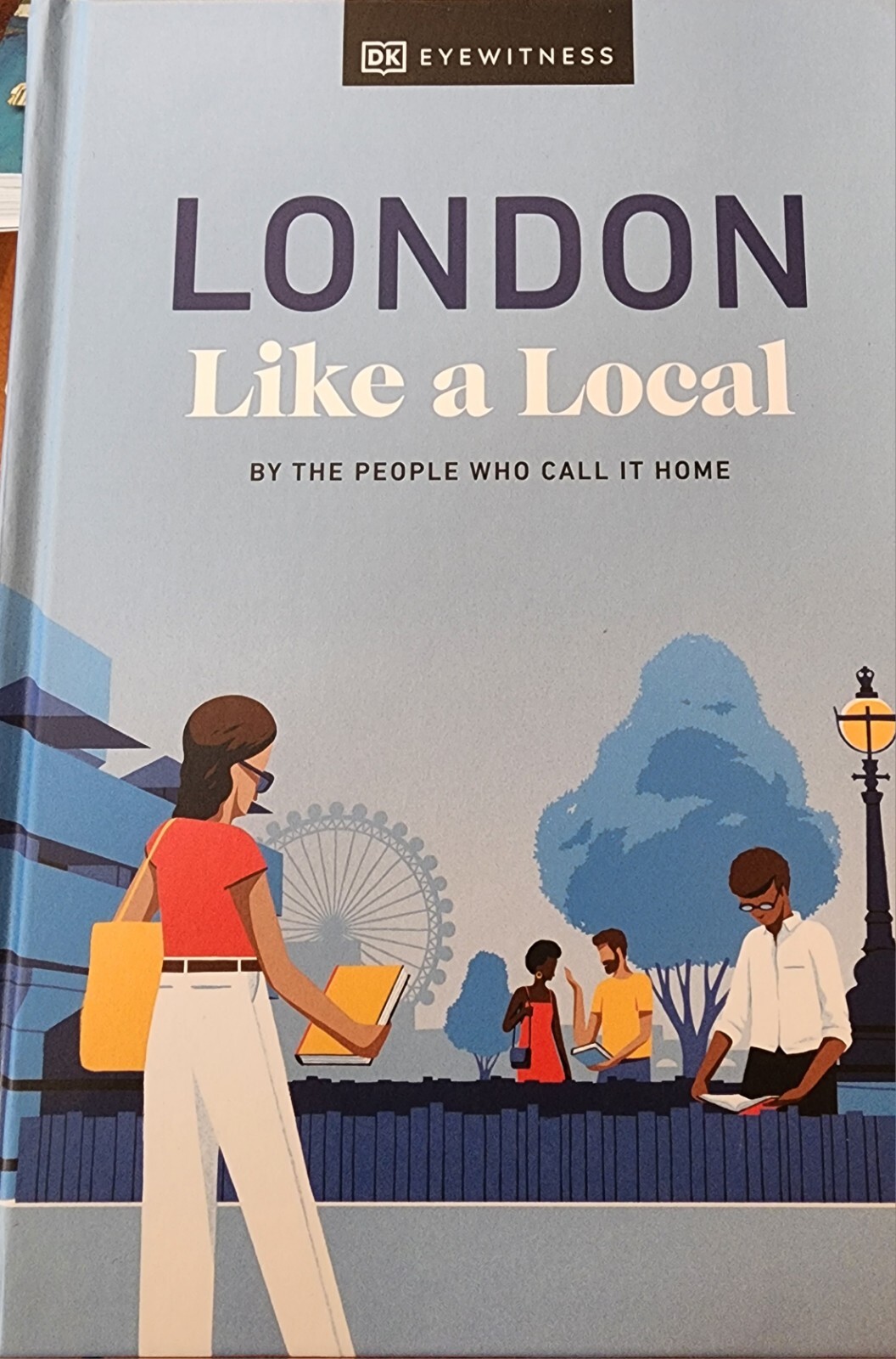 Local Travel Guide Ser.: London Like a Local : By the People Who Call It Home by