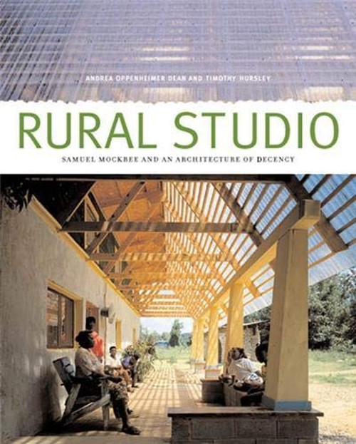 Rural Studio : Samuel Mockbee and an Architecture of Decency Pape