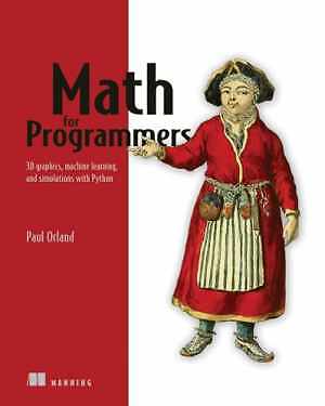 Math for Programmers: 3D graphics, – Paperback, by Orland Paul – Very Good