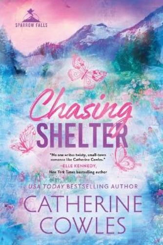Catherine Cowles Chasing Shelter (Standard Edition) (Paperback) Sparrow Falls