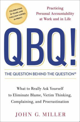 QBQ! The Question Behind the Question: Practicing Personal Accountability at…