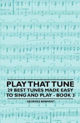 Play That Tune – 29 Best Tunes Made Easy To Sing And Play – …
