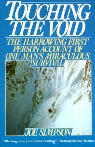Touching the Void: The Harrowing First Person Account Of One Man&rsquo;s Miracu – GOOD