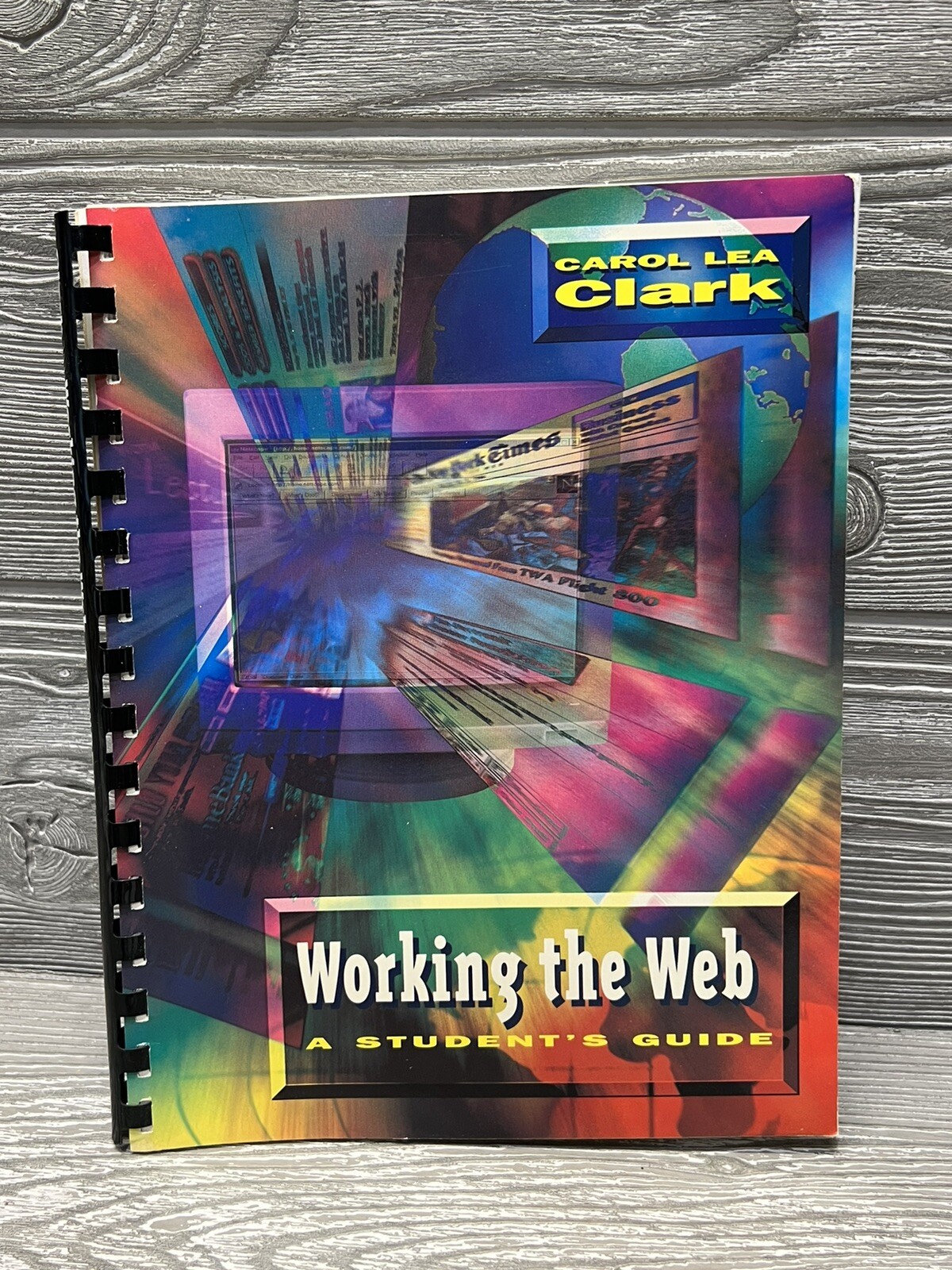 Working the Web A Student’s Guide Carol Lea Clark Softcover Spiral 1997