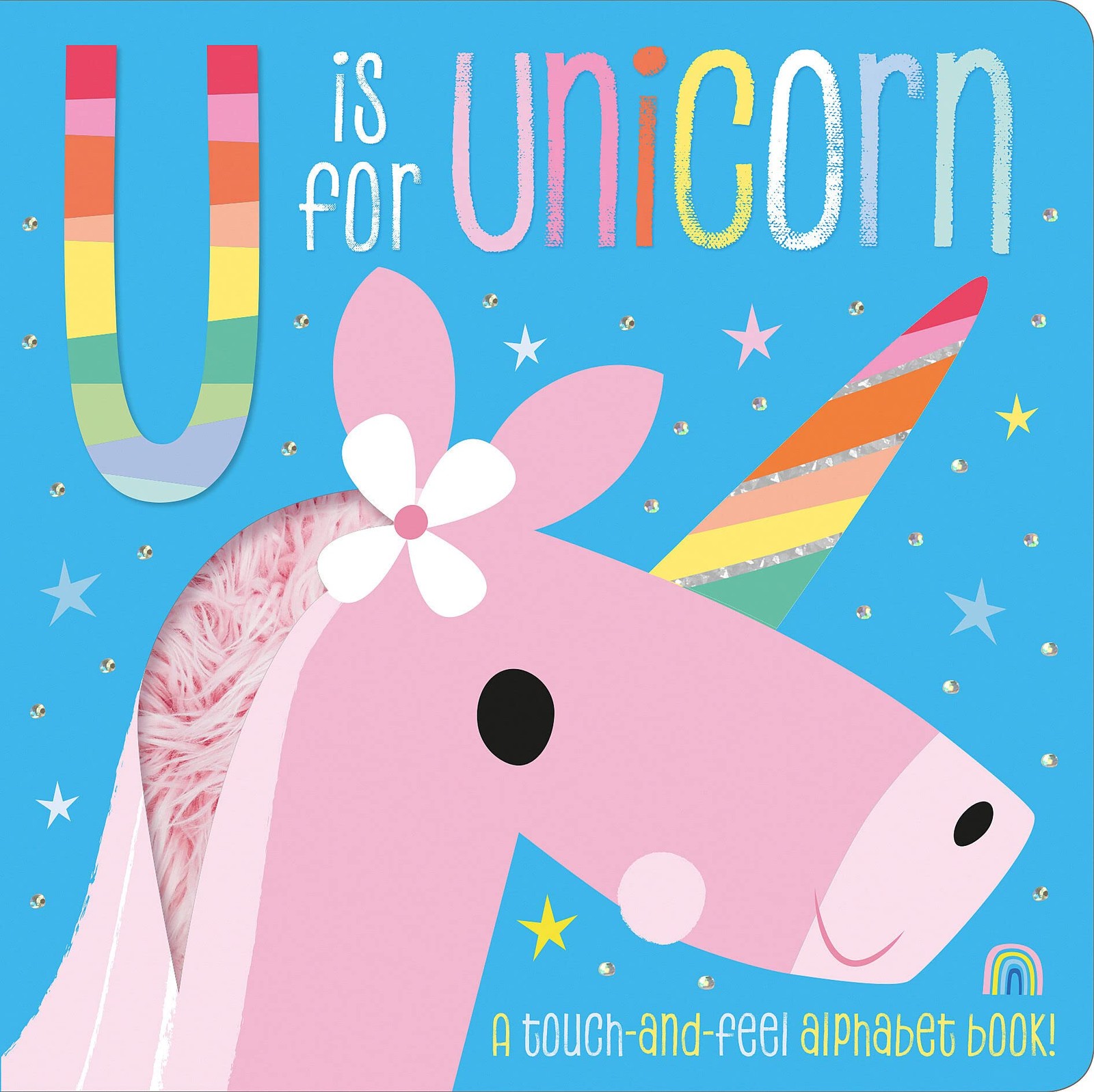 U Is for Unicorn (Touch & Feel) – board book Hainsby, Christie|Hays, Shannon