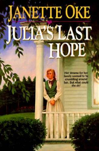 Julia&rsquo;s Last Hope (Women of the West Series) – Paperback By Oke, Janette – GOOD
