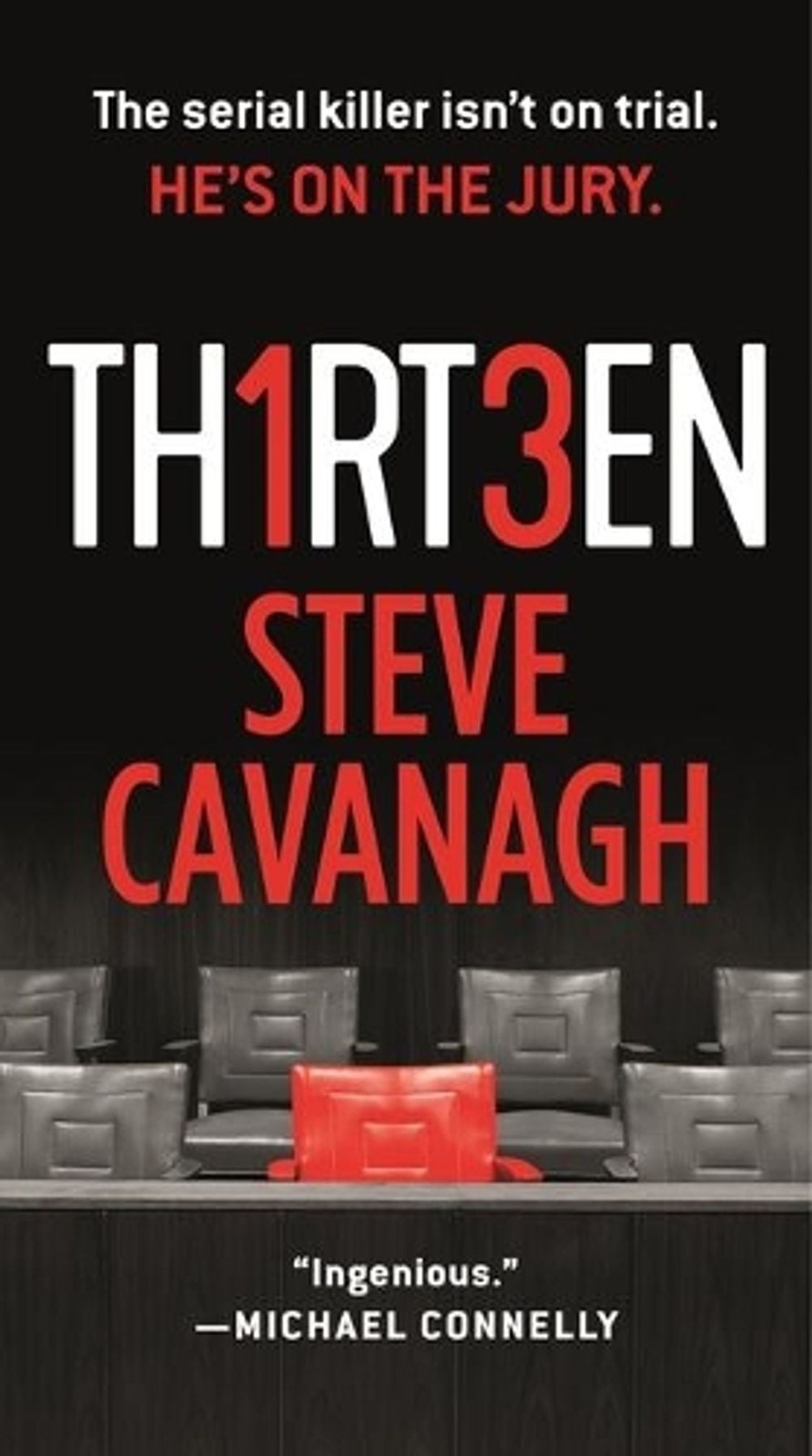 Thirteen: The Serial Killer Isn&rsquo;t on Trial. He&rsquo;s on the Jury. by Steve Cavanagh