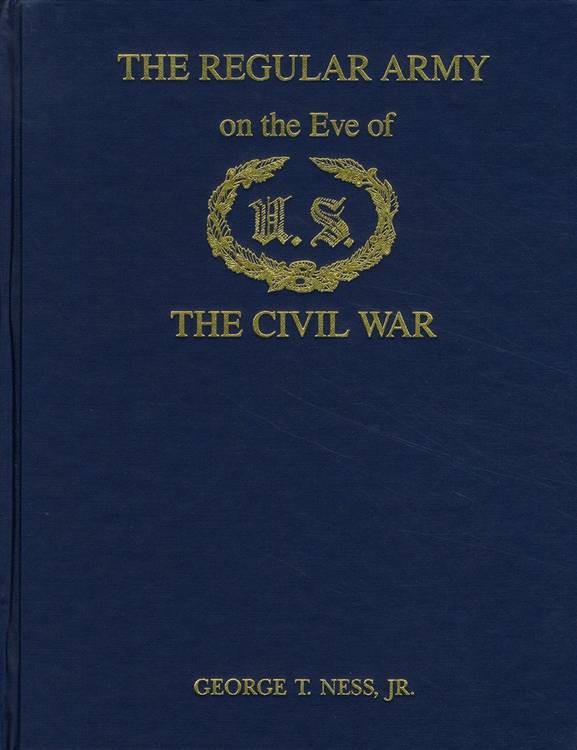 Regular Army on the Eve of the Civil War by George T. Ness Jr. (Hardcover)