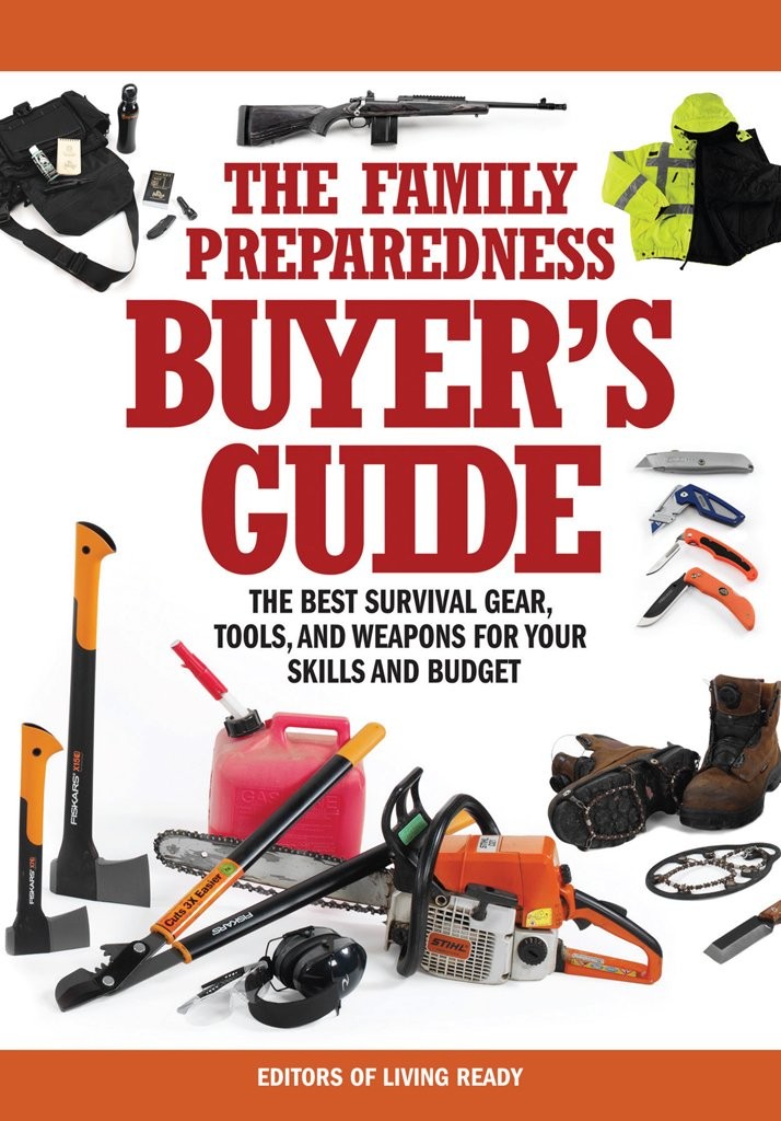 The Family Preparedness Buyer&rsquo;s Guide: The Best Survival Gear, Tools, and We…