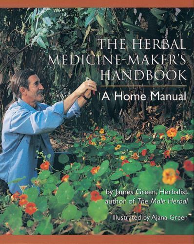 The Herbal Medicine Maker&rsquo;s Handbook : A Home Manual, (0895949903) Paperback