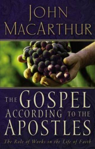 The Gospel According to the Apostles – Paperback By MacArthur, John F. – GOOD