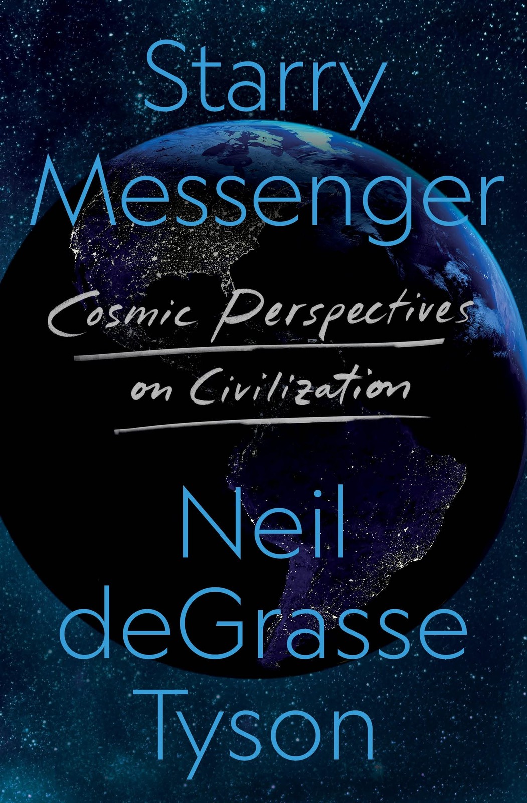 Starry Messenger: Cosmic Perspectives on Civilization – Tyson, Neil deGrasse…