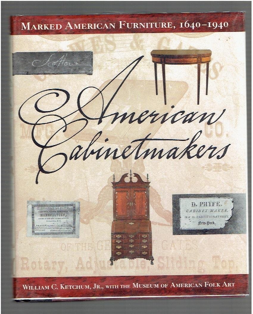 American Cabinetmakers: Marked American Furniture: 1640-1940