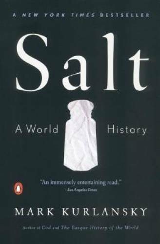Salt: A World History – Paperback By Kurlansky, Mark – GOOD