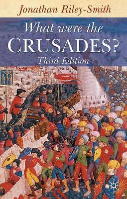 What Were the Crusades? by Jonathan Riley-Smith