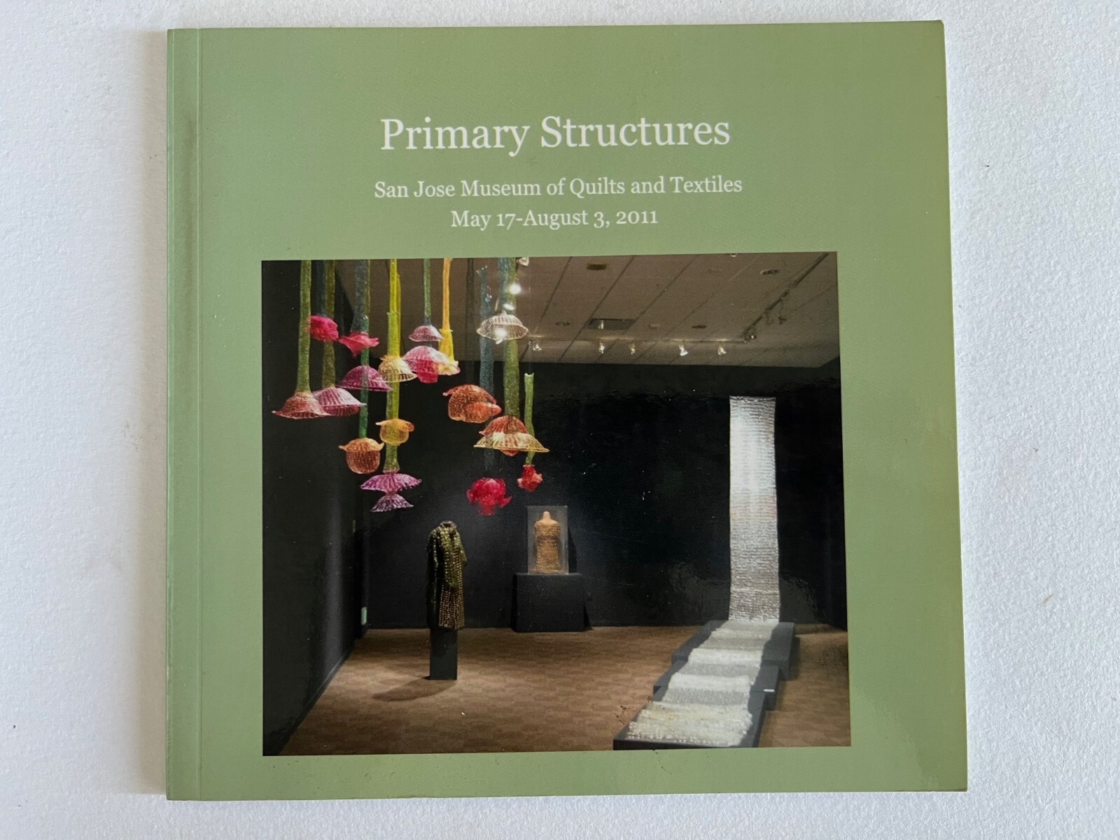 PRIMARY STRUCTURES group exhibition at San Jose Museum of QUILTS & TEXTILES 2011