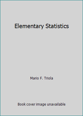 Elementary Statistics by Mario F. Triola