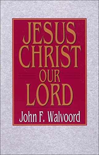 Jesus Christ Our Lord – Paperback, by John F. Walvoord – Very Good j